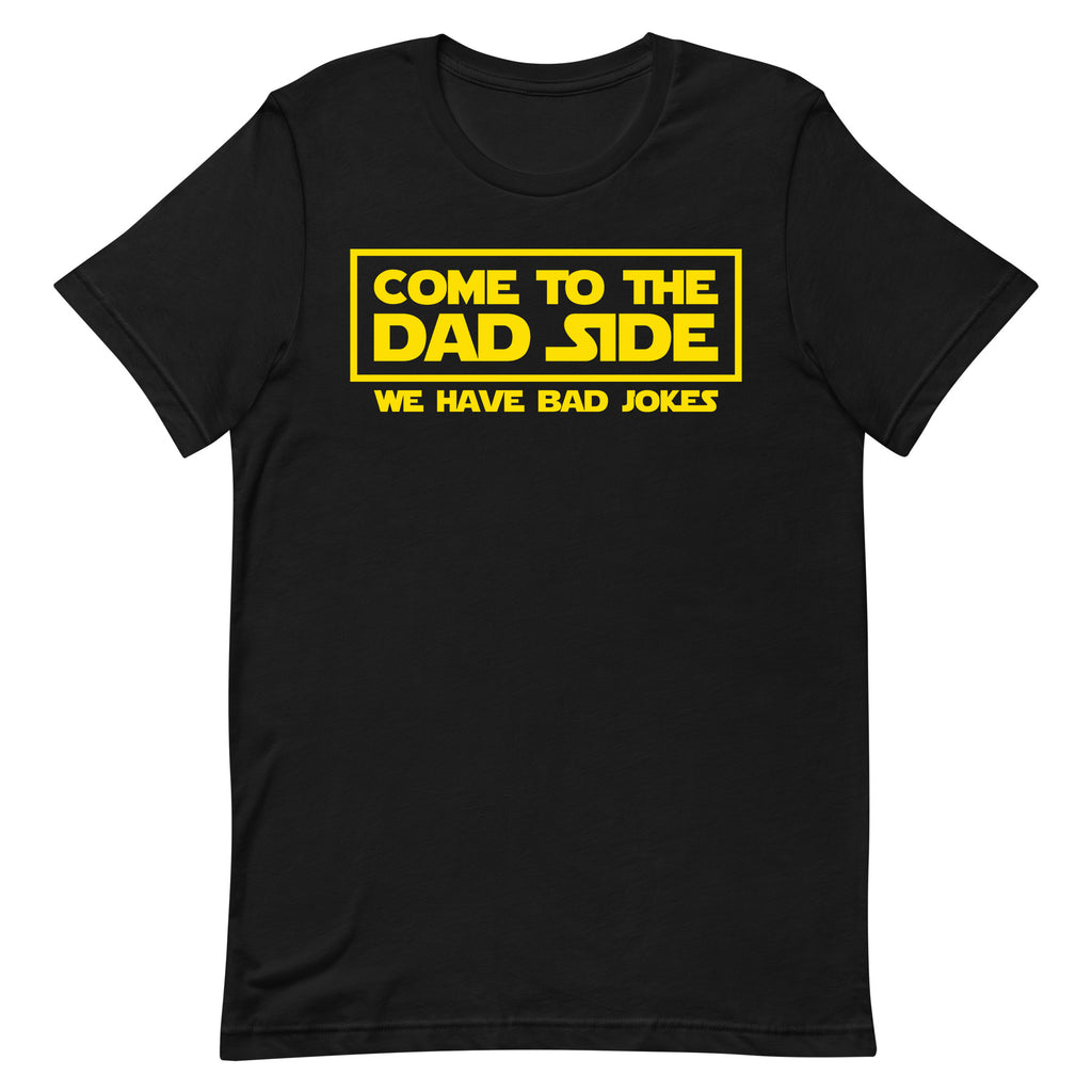 Come to the Dad Side Adult Apparel