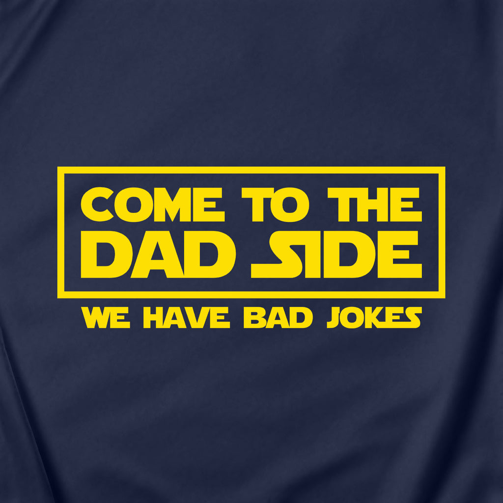 Come to the Dad Side Adult Apparel