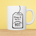 Drop It Like It’s Hot Tea Bag 11oz White Mug
