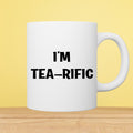 I’m Tea-Rific 11oz White Mug