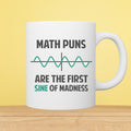 Math Puns Are The First Sine of Madness 11oz White Mug