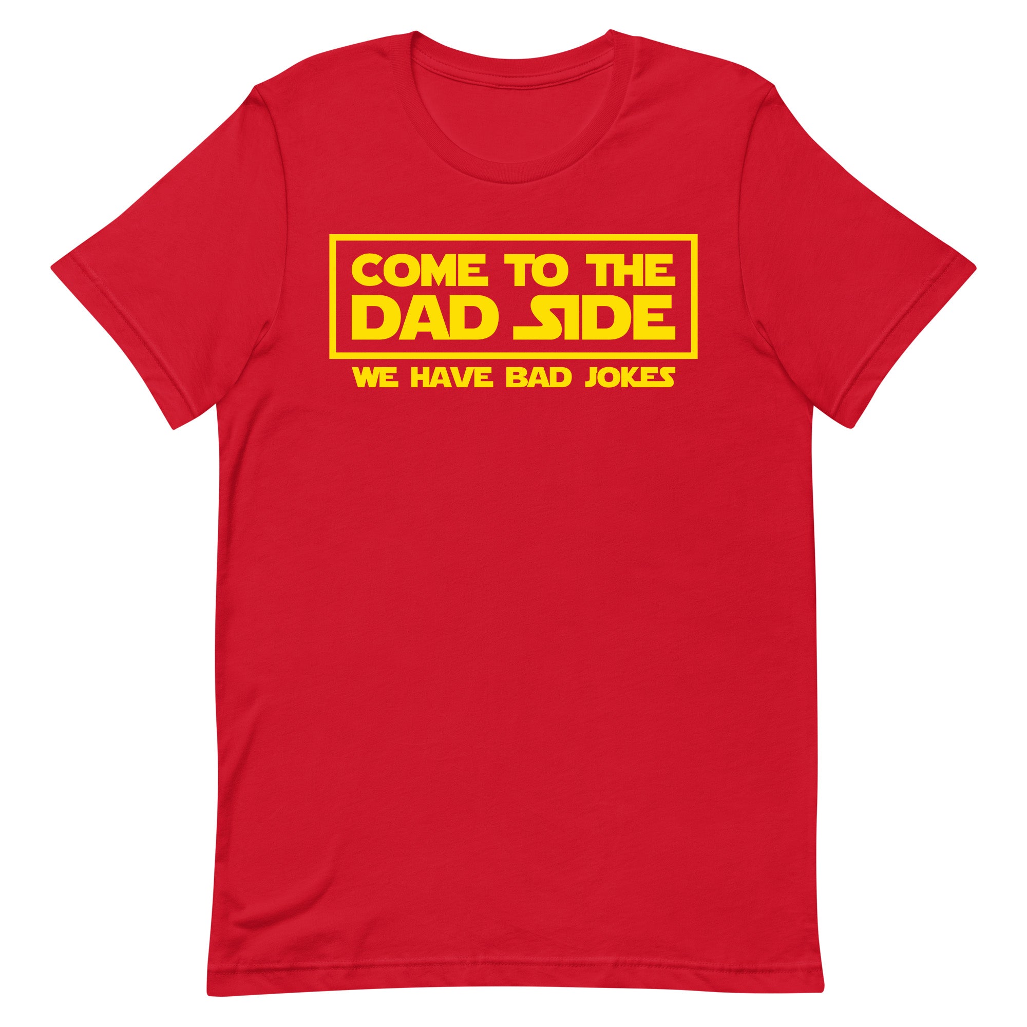 Come to the Dad Side Adult Apparel